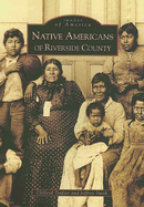 Native Americans of Riverside County - Trafzer, Clifford, and Smith, Jeffrey