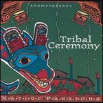 Native Aromatherapy: Tribal Ceremony
