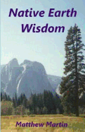 Native Earth Wisdom: Living in Harmony with Mother Earth