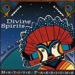Native Passions: Divine Spirits