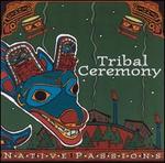 Native Passions: Tribal Ceremony