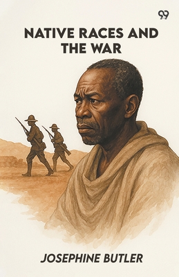 Native Races And The War - Butler, Josephine