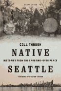 Native Seattle: Histories from the Crossing-Over Place