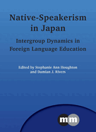 Native-Speakerism in Japan: Intergroup Dynamics in Foreign Language Education