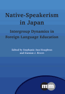 Native-Speakerism in Japan: Intergroup Dynamics in Foreign Language Education