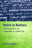 Native to Nowhere: Sustaining Home and Community in a Global Age