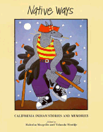 Native Ways: California Indian Stories and Memories