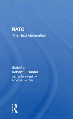 Nato--The Next Generation - Hunter, Robert E (Editor)