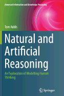 Natural and Artificial Reasoning: An Exploration of Modelling Human Thinking