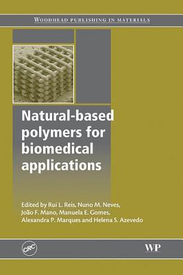 Natural-Based Polymers for Biomedical Applications - Reis, R L (Editor), and Neves, N M (Editor), and Mano, Joao F (Editor)