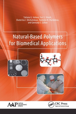 Natural-Based Polymers for Biomedical Applications - Volova, Tatiana G (Editor), and Vinnik, Yuri S (Editor), and Shishatskaya, Ekaterina I (Editor)