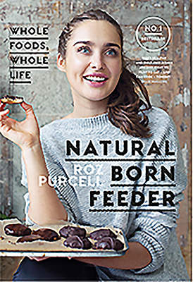 Natural Born Feeder - Purcell, Roz