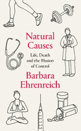 Natural Causes: Life, Death and the Illusion of Control