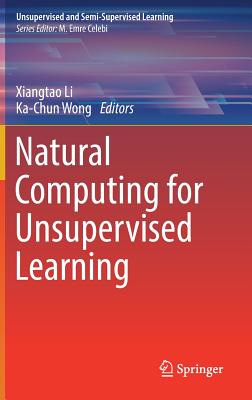 Natural Computing for Unsupervised Learning - Li, Xiangtao (Editor), and Wong, Ka-Chun (Editor)