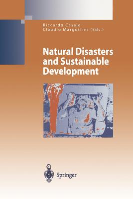 Natural Disasters and Sustainable Development - Casale, Riccardo (Editor), and Margottini, Claudio (Editor)