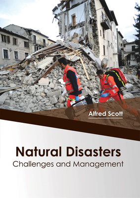 Natural Disasters: Challenges and Management - Scott, Alfred (Editor)