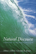 Natural Discourse: Toward Ecocomposition