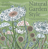 Natural Garden Style: Gardening Inspired by Nature