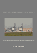 Natural Gas and Other Hydrocarbon Technologies Explained Simply: Energy Technologies Explained Simply