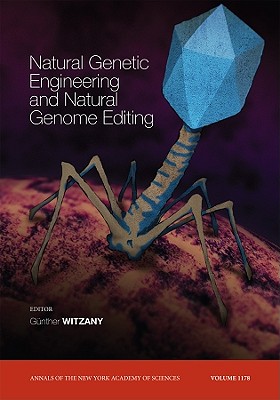 Natural Genetic Engineering and Natural Genome Editing, Volume 1178 - Witzany, G�nther (Editor)