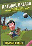Natural Hazard: The Diary of an Accident-Prone Golf Watcher