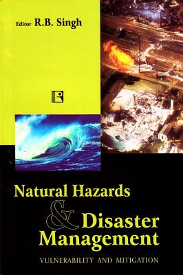 Natural Hazards and Disaster Management: Vulnerability and Mitigation - Singh, R B (Editor)