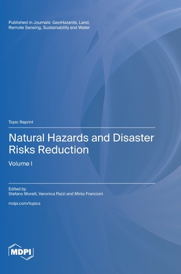 Natural Hazards and Disaster Risks Reduction: Volume I - Morelli, Stefano (Guest editor), and Pazzi, Veronica (Guest editor), and Francioni, Mirko (Guest editor)