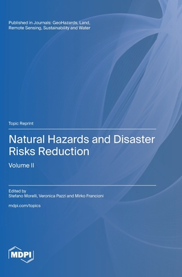 Natural Hazards and Disaster Risks Reduction: Volume II - Morelli, Stefano (Guest editor), and Pazzi, Veronica (Guest editor), and Francioni, Mirko (Guest editor)