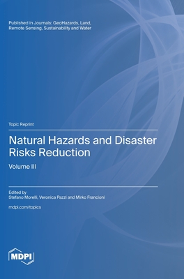 Natural Hazards and Disaster Risks Reduction: Volume III - Morelli, Stefano (Guest editor), and Pazzi, Veronica (Guest editor), and Francioni, Mirko (Guest editor)
