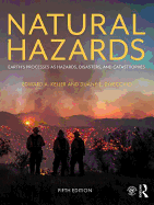 Natural Hazards: Earth's Processes as Hazards, Disasters, and Catastrophes
