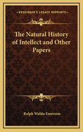 Natural History of Intellect and Other Papers