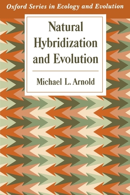 Natural Hybridization and Evolution - Arnold, Michael L