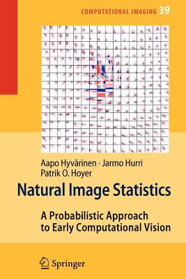 Natural Image Statistics: A Probabilistic Approach to Early Computational Vision. - Hyv�rinen, Aapo, and Hurri, Jarmo, and Hoyer, Patrick O.