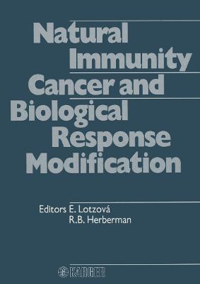 Natural Immunity, Cancer and Biological Response Modification - Lotzova, Eva (Editor)