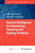 Natural Intelligence for Scheduling, Planning and Packing Problems