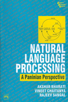 Natural Language Processing: A Paninian Perspective - Bharati, Ashkar, and Chaitanua, Vineet, and Sangal, Rajeev