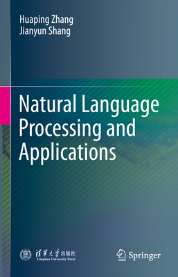 Natural Language Processing and Applications - Zhang, Huaping, and Shang, Jianyun