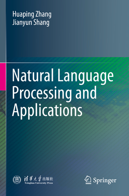 Natural Language Processing and Applications - Zhang, Huaping, and Shang, Jianyun