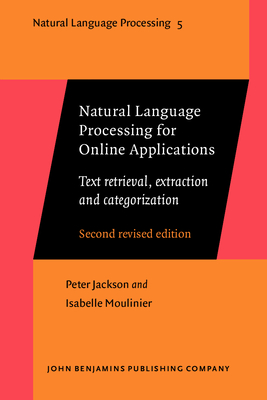 Natural Language Processing for Online Applications: Text Retrieval, Extraction and Categorization. Second Revised Edition - Jackson, Peter, and Moulinier, Isabelle, Ms.
