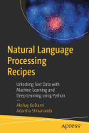 Natural Language Processing Recipes: Unlocking Text Data with Machine Learning and Deep Learning Using Python