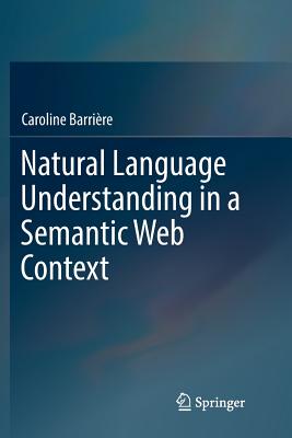 Natural Language Understanding in a Semantic Web Context - Barri�re, Caroline