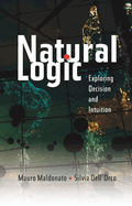 Natural Logic: Exploring Decision and Intuition