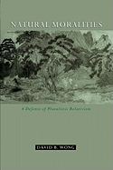Natural Moralities: A Defense of Pluralistic Relativism