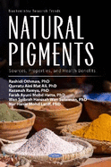 Natural Pigments: Sources, Properties, and Health Benefits