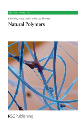 Natural Polymers: Complete Set - John, Maya J (Editor), and Thomas, Sabu (Editor)