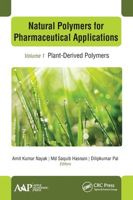 Natural Polymers for Pharmaceutical Applications: Volume 1: Plant-Derived Polymers - Nayak, Amit Kumar (Editor), and Hasnain, Saquib, MD (Editor), and Pal, Dilipkumar (Editor)
