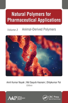 Natural Polymers for Pharmaceutical Applications: Volume 3: Animal-Derived Polymers - Nayak, Amit Kumar (Editor), and Hasnai, MD Saquib (Editor), and Pal, Dilipkumar (Editor)