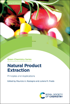 Natural Product Extraction: Principles and Applications - Prado, Juliana M (Editor), and Rostagno, Mauricio A (Editor)