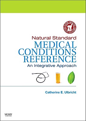 Natural Standard Medical Conditions Reference: An Integrative Approach - Ulbricht, Catherine, Pharmd (Editor)