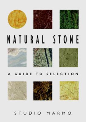 Natural Stone: A Guide to Selection - Studio Marmo, and Bradley, Frederick (Editor)